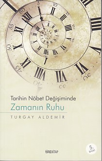 Tarihin Nöbet Değişiminde Zamanın Ruhu Tarihin Nöbet Değişiminde Zamanın Ruhu