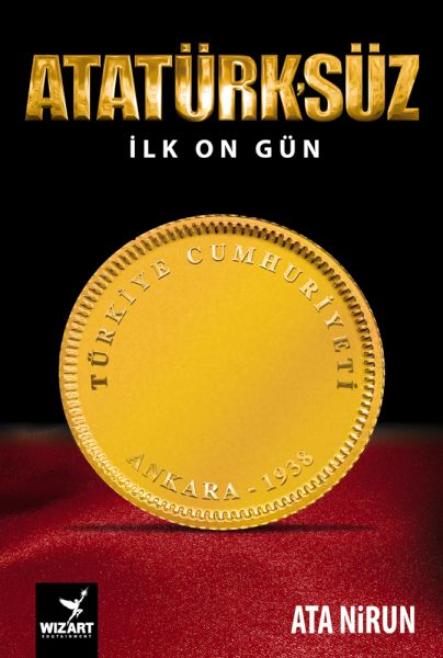 Atatürk'süz İlk On Gün Atatürk'süz İlk On Gün