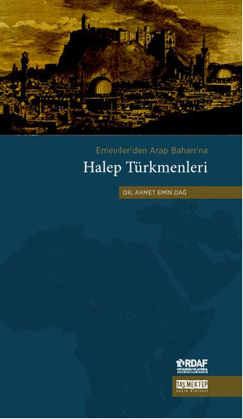 Emeviler'den Arap Baharı'na Halep Türkmenleri Emeviler'den Arap Baharı'na Halep Türkmenleri