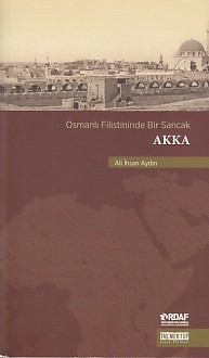 Osmanlı Filistininde Bir Sancak Akka Osmanlı Filistininde Bir Sancak Akka