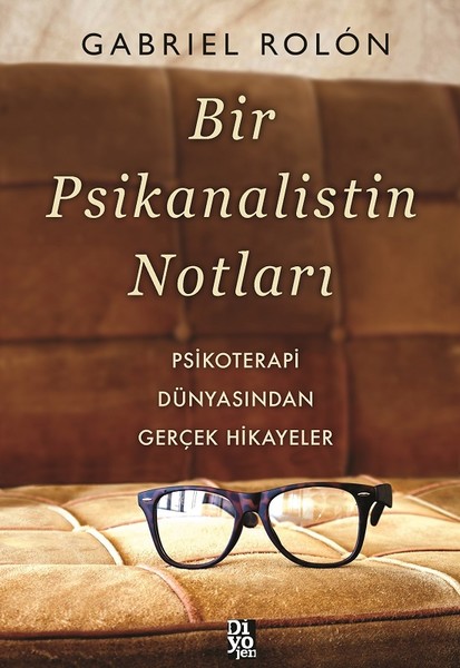Bir Psikanalistin Notları - Psikoterapi Dünyasından Gerçek Hikayeler Bir Psikanalistin Notları - Psikoterapi Dünyasından Gerçek Hikayeler