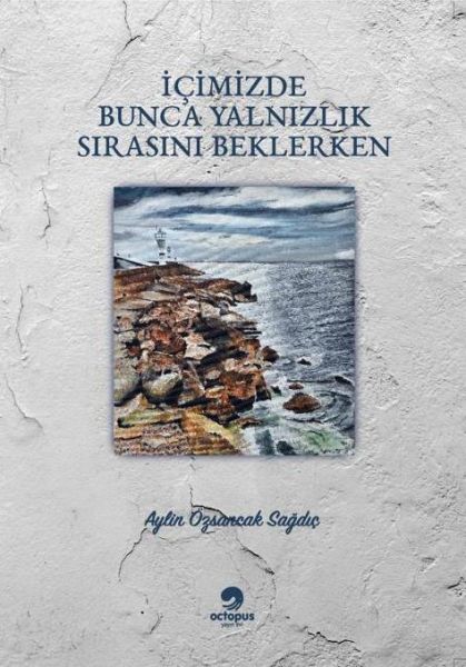 İçimizdeki Bunca Yalnızlık Sırasını Beklerken İçimizdeki Bunca Yalnızlık Sırasını Beklerken