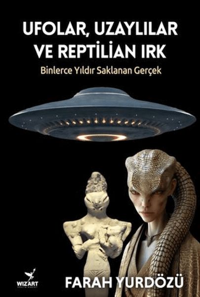 Ufolar, Uzaylılar ve Reptilian Irk Ufolar, Uzaylılar ve Reptilian Irk