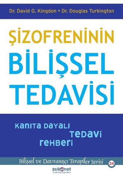 Şizofreninin Bilişsel Tedavisi - Kanıta Dayalı Tedavi Rehberi-Bilişsel Davranışçı Terapiler Serisi24 Şizofreninin Bilişsel Tedavisi - Kanıta Dayalı Tedavi Rehberi-Bilişsel Davranışçı Terapiler Serisi24
