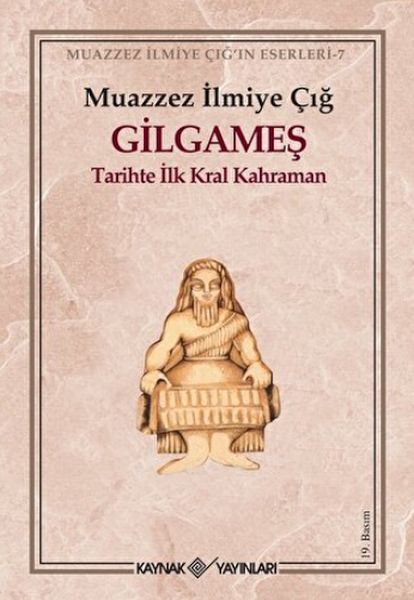 Gilgameş Tarihte İlk Kral Kahraman Gilgameş Tarihte İlk Kral Kahraman