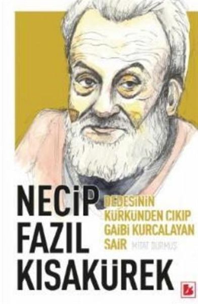 Necip Fazıl Kısakürek - Dedesinin Kürkünden Çıkıp Gaibi Kurcalayan Şair Necip Fazıl Kısakürek - Dedesinin Kürkünden Çıkıp Gaibi Kurcalayan Şair