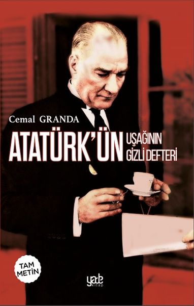 Atatürk’ün Uşağı’nın Gizli Defteri Atatürk’ün Uşağı’nın Gizli Defteri