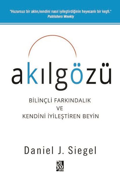 Akılgözü - Bilinçli Farkındalık ve Kendini İyileştiren Beyin Akılgözü - Bilinçli Farkındalık ve Kendini İyileştiren Beyin