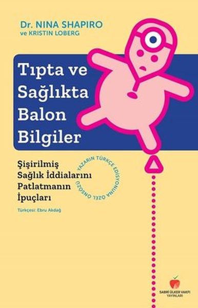 Tıpta ve Sağlıkta Balon Bilgiler-Şişirilmiş Sağlık İddialarını Patlatmanın İpuçları Tıpta ve Sağlıkta Balon Bilgiler-Şişirilmiş Sağlık İddialarını Patlatmanın İpuçları