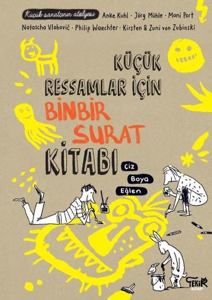 Küçük Ressamlar için Binbir Surat Kitabı - Çiz, Boya, Eğlen