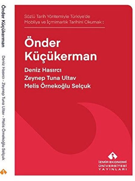 Sözlü Tarih Yöntemiyle Türkiye’de Mobilya ve İçmimarlık Tarihini Okumak Önder Küçükerman Sözlü Tarih Yöntemiyle Türkiye’de Mobilya ve İçmimarlık Tarihini Okumak Önder Küçükerman