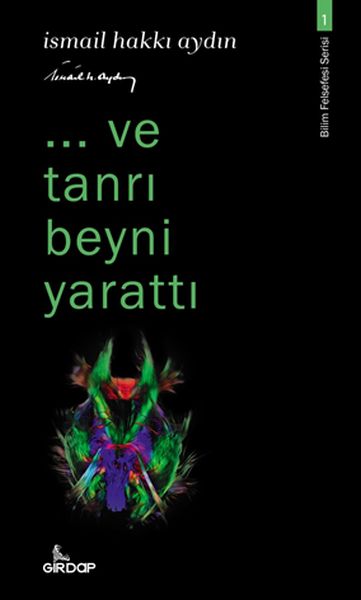 ..ve tanrı beyni yarattı - Bilim Felsefesi Serisi 1 ..ve tanrı beyni yarattı - Bilim Felsefesi Serisi 1