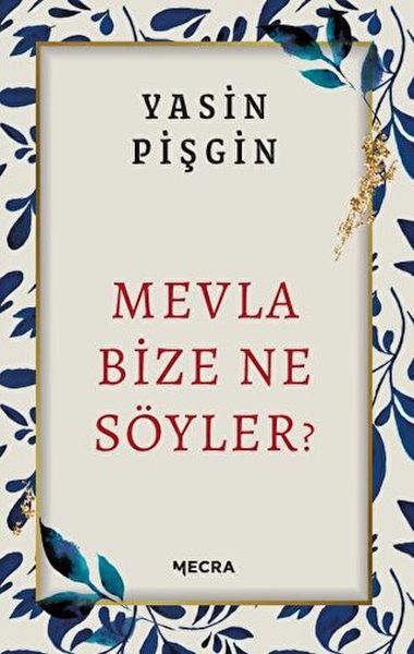 Mevla Bize Ne Söyler? Mevla Bize Ne Söyler?
