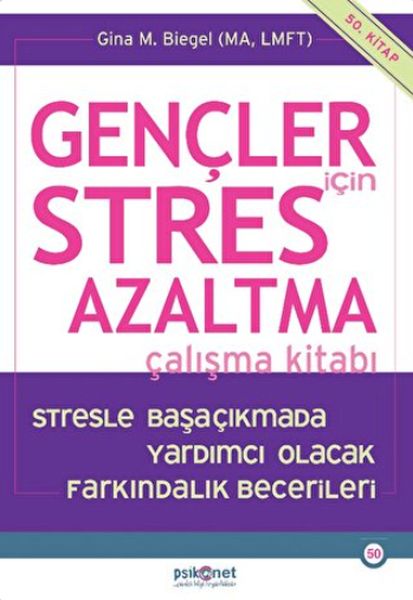 Gençler için Stres Azaltma Çalışma Kitabı / Stresle Başaçıkmada Yardımcı Olacak Farkındalık Becerile Gençler için Stres Azaltma Çalışma Kitabı / Stresle Başaçıkmada Yardımcı Olacak Farkındalık Becerile
