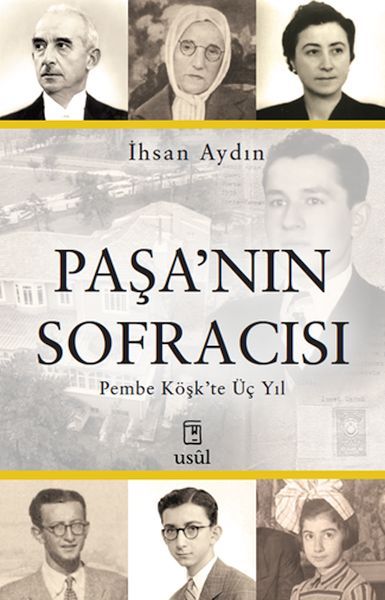 Paşa’nın Sofracısı Pembe Köşk’te Üç Yıl Paşa’nın Sofracısı Pembe Köşk’te Üç Yıl