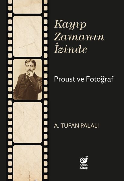 Kayıp Zamanın İzinde Proust ve Fotoğraf Kayıp Zamanın İzinde Proust ve Fotoğraf