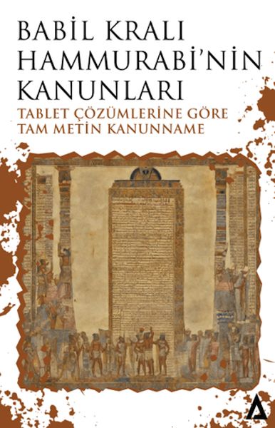 Babil Kralı Hammurabi’nin Kanunları - Tablet Çözümlerine Göre Tam Metin Kanunname Babil Kralı Hammurabi’nin Kanunları - Tablet Çözümlerine Göre Tam Metin Kanunname