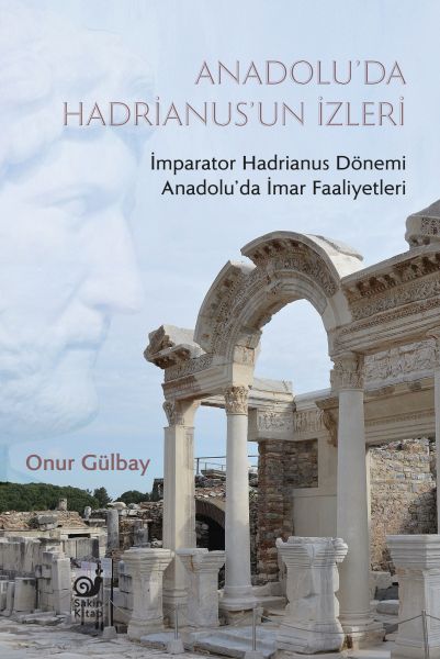 Anadolu’da Hadrianus’un İzleri Anadolu’da Hadrianus’un İzleri