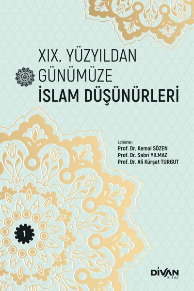 XIX. Yüzyıldan Günümüze İslam Düşünürleri –Cilt 1 XIX. Yüzyıldan Günümüze İslam Düşünürleri –Cilt 1
