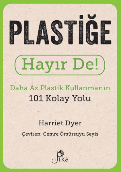 Plastiğe Hayır De! - Daha Az Plastik Kullanmanın 101 Kolay Yolu Plastiğe Hayır De! - Daha Az Plastik Kullanmanın 101 Kolay Yolu