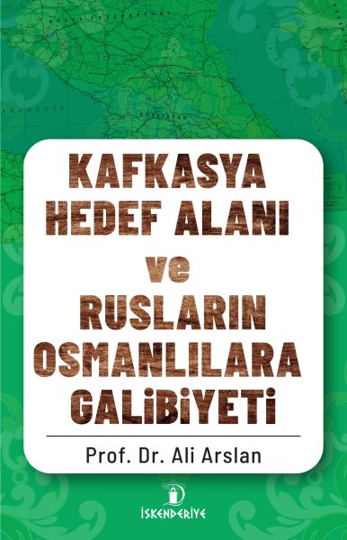 Kafkasya Hedef Alanı ve Rusların Osmanlılara Galibiyeti Kafkasya Hedef Alanı ve Rusların Osmanlılara Galibiyeti