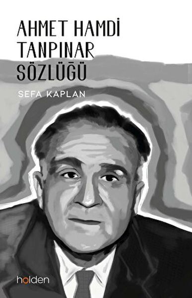 Ahmet Hamdi Tanpınar Sözlüğü Ahmet Hamdi Tanpınar Sözlüğü