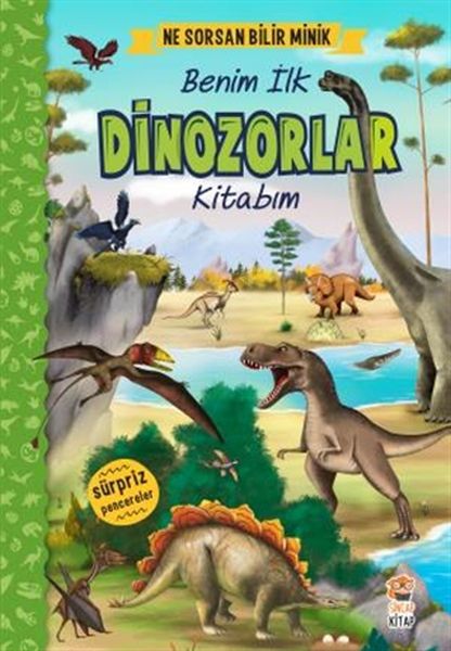 Ne Sorsan Bilir Minik - Benim İlk Dinozorlar Kitabım Ne Sorsan Bilir Minik - Benim İlk Dinozorlar Kitabım