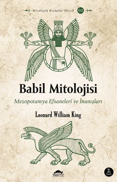 Babil Mitolojisi - Mezopotamya Efsaneleri ve İnanışları - Mitolojik Kitaplar Dizisi 2 Babil Mitolojisi - Mezopotamya Efsaneleri ve İnanışları - Mitolojik Kitaplar Dizisi 2