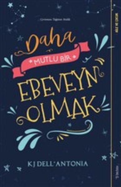 Daha Mutlu Bir Ebeveyn Olmak Daha Mutlu Bir Ebeveyn Olmak