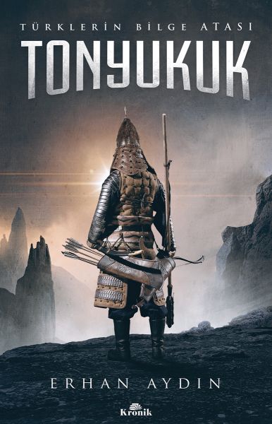 Tonyukuk - Türklerin Bilge Atası Tonyukuk - Türklerin Bilge Atası
