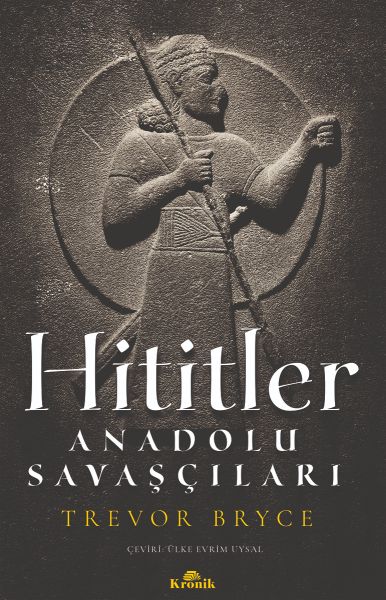 Hititler - Anadolu Savaşçıları Hititler - Anadolu Savaşçıları
