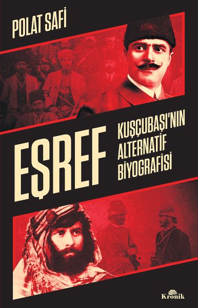 Eşref - Kuşçubaşı’nın Alternatif Biyografisi - Gizli Teşkilatlar Eşref - Kuşçubaşı’nın Alternatif Biyografisi - Gizli Teşkilatlar
