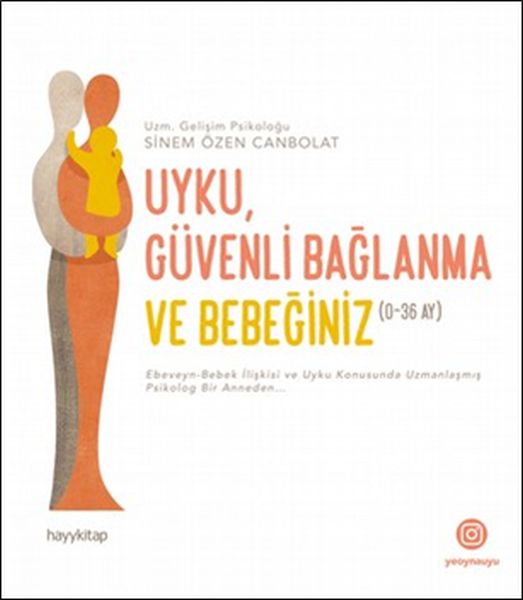Uyku, Güvenli Bağlanma ve Bebeğiniz (0-36 Ay) Uyku, Güvenli Bağlanma ve Bebeğiniz (0-36 Ay)