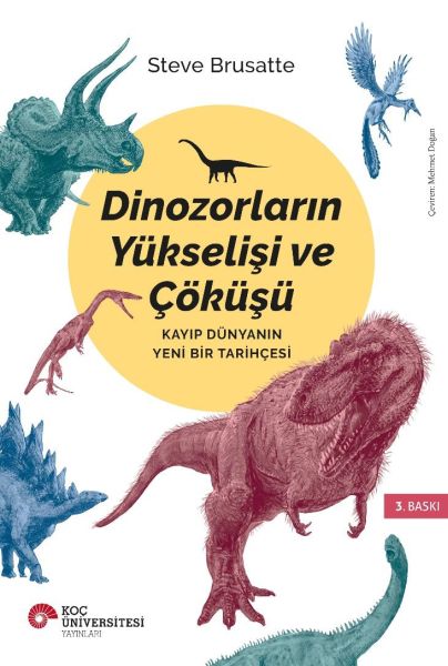 Dinozorların Yükselişi ve Çöküşü - Kayıp Dünya'nın Yeni Bir Tarihçesi Dinozorların Yükselişi ve Çöküşü - Kayıp Dünya'nın Yeni Bir Tarihçesi