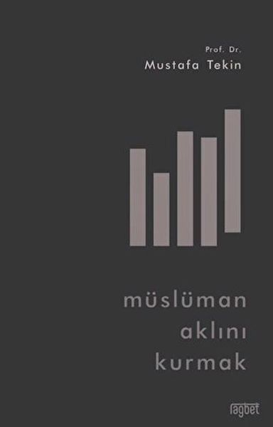 Müslüman Aklını Kurmak Müslüman Aklını Kurmak
