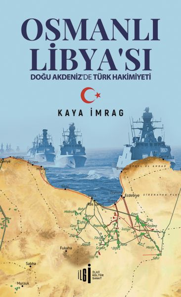 Osmanlı Libyası - Doğu Akdenizde Türk Hakimiyeti Osmanlı Libyası - Doğu Akdenizde Türk Hakimiyeti