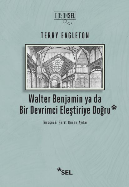 Walter Benjamin Ya Da Bir Devrimci Eleştiriye Doğru Walter Benjamin Ya Da Bir Devrimci Eleştiriye Doğru