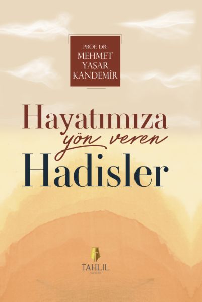Hayatımıza Yön Veren Hadisler Hayatımıza Yön Veren Hadisler