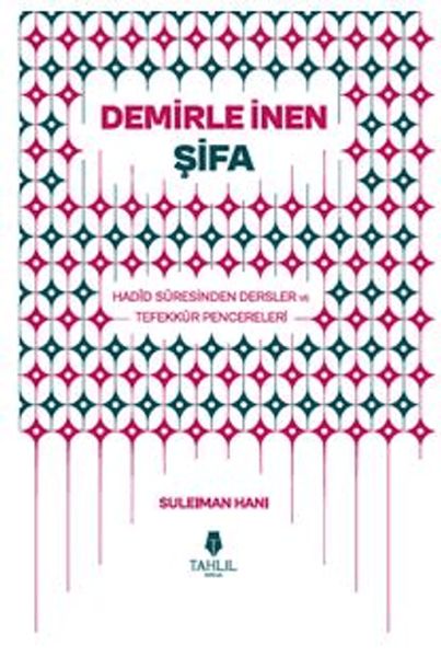Demirle İnen Şifa - Hadid Suresinden Dersler ve Tefekkür Pencereleri