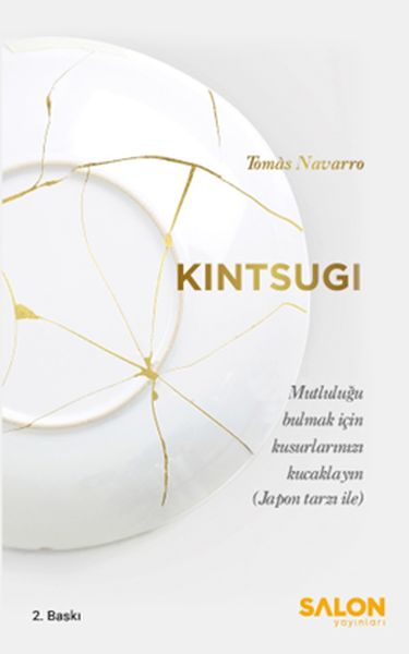 Kintsugi - Mutluluğu Bulmak için Kusurlarınızı Kucaklayın Kintsugi - Mutluluğu Bulmak için Kusurlarınızı Kucaklayın