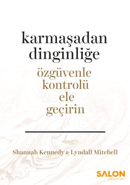 Karmaşadan Dinginliğe - Özgüvenle Kontrolü Ele Geçirin Karmaşadan Dinginliğe - Özgüvenle Kontrolü Ele Geçirin