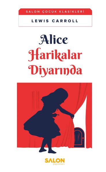 Alice Harikalar Diyarında - Salon Çocuk Klasikleri Alice Harikalar Diyarında - Salon Çocuk Klasikleri
