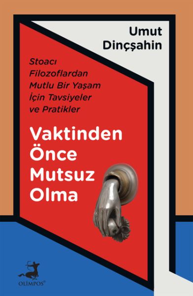 Vaktinden Önce Mutsuz Olma - Stoacı Filozoflardan Mutlu Bir Yaşam İçin Tavsiyeler ve Pratikler Vaktinden Önce Mutsuz Olma - Stoacı Filozoflardan Mutlu Bir Yaşam İçin Tavsiyeler ve Pratikler