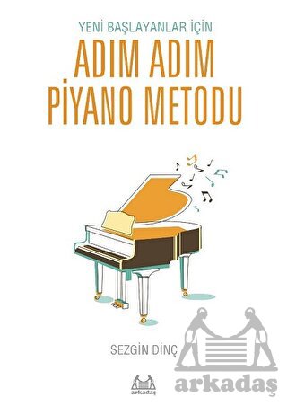 Yeni Başlayanlar İçin Adım Adım Piyano Metodu