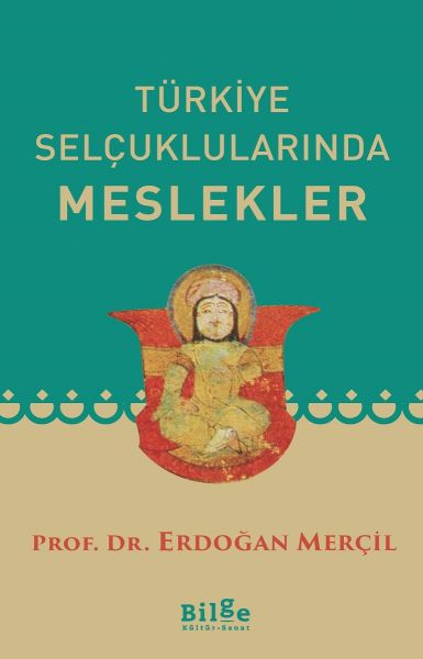 Türkiye Selçuklularında Meslekler Türkiye Selçuklularında Meslekler