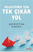 Geleceğimiz İçin Tek Çıkar Yol Geleceğimiz İçin Tek Çıkar Yol