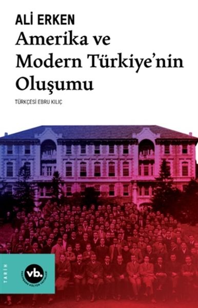 Amerika ve Modern Türkiye’nin Oluşumu Amerika ve Modern Türkiye’nin Oluşumu
