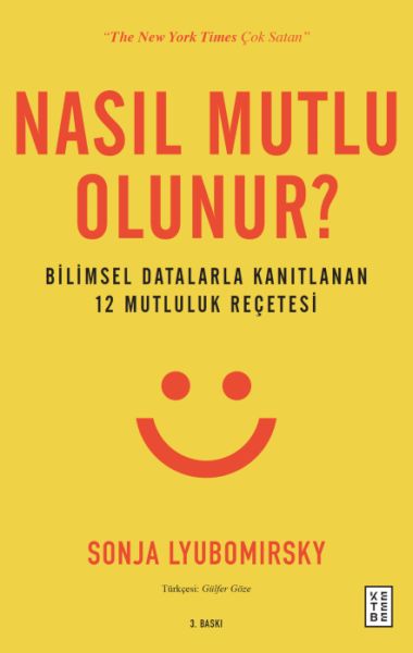 Nasıl Mutlu Olunur? - Bilimsel Datalarla Kanıtlanan 12 Mutluluk Reçetesi Nasıl Mutlu Olunur? - Bilimsel Datalarla Kanıtlanan 12 Mutluluk Reçetesi