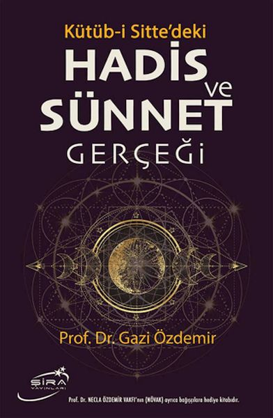 Kütüb-i Sitte'deki Hadis ve Sünnet Gerçeği Kütüb-i Sitte'deki Hadis ve Sünnet Gerçeği