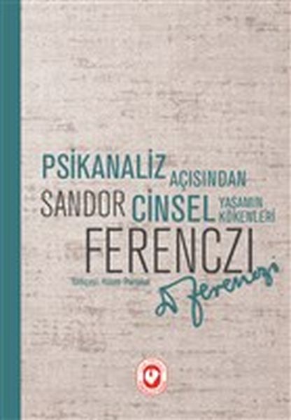 Psikanaliz Açısından Cinsel Yaşamın Kökenleri Psikanaliz Açısından Cinsel Yaşamın Kökenleri